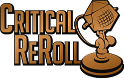 Critical ReRoll - A Critters-made Critical Role Podcast