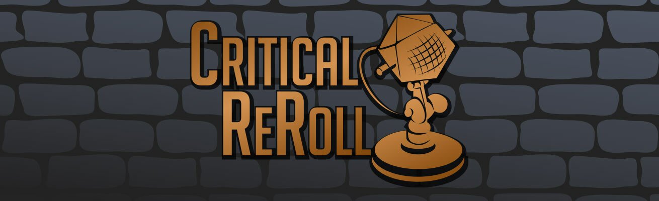 Critical ReRoll – Critters Podcast, Critical Role